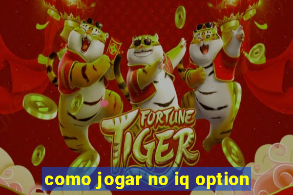 como jogar no iq option